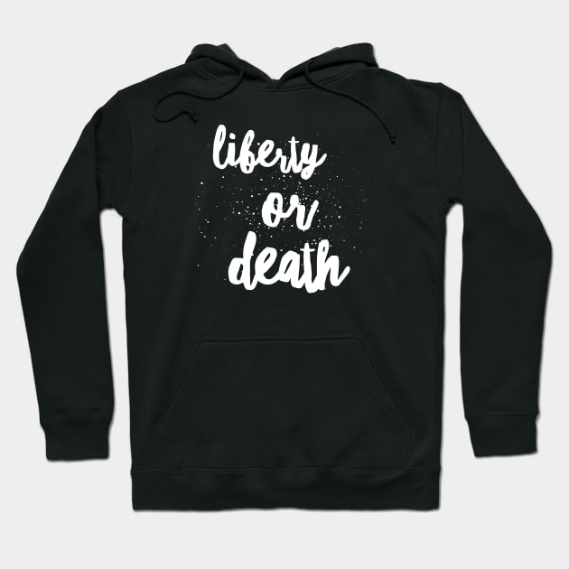 Revolutionary Words - Liberty or Death Hoodie by Aeriskate